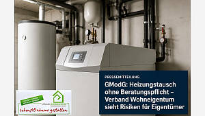 Pressemitteilung: GModG: Heizungstausch ohne Beratungspflicht - Verband Wohneigentum sieht Risiken für Eigentümer