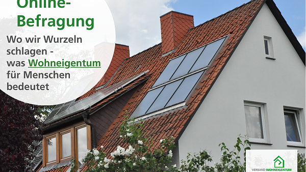 Themenbild: Obere Hälfte eines Hauses mit Photovoltaik auf dem Dach und Rosensträuchern davor. In einem runden Textfeld steht: Online-Befragung. Was Wohneigentum für die Menschen bedeutet. Themenbild: Obere Hälfte eines Hauses mit Photovoltaik auf dem Dach und Rosensträuchern davor. In einem runden Textfeld steht: Online-Befragung. Was Wohneigentum für die Menschen bedeutet.